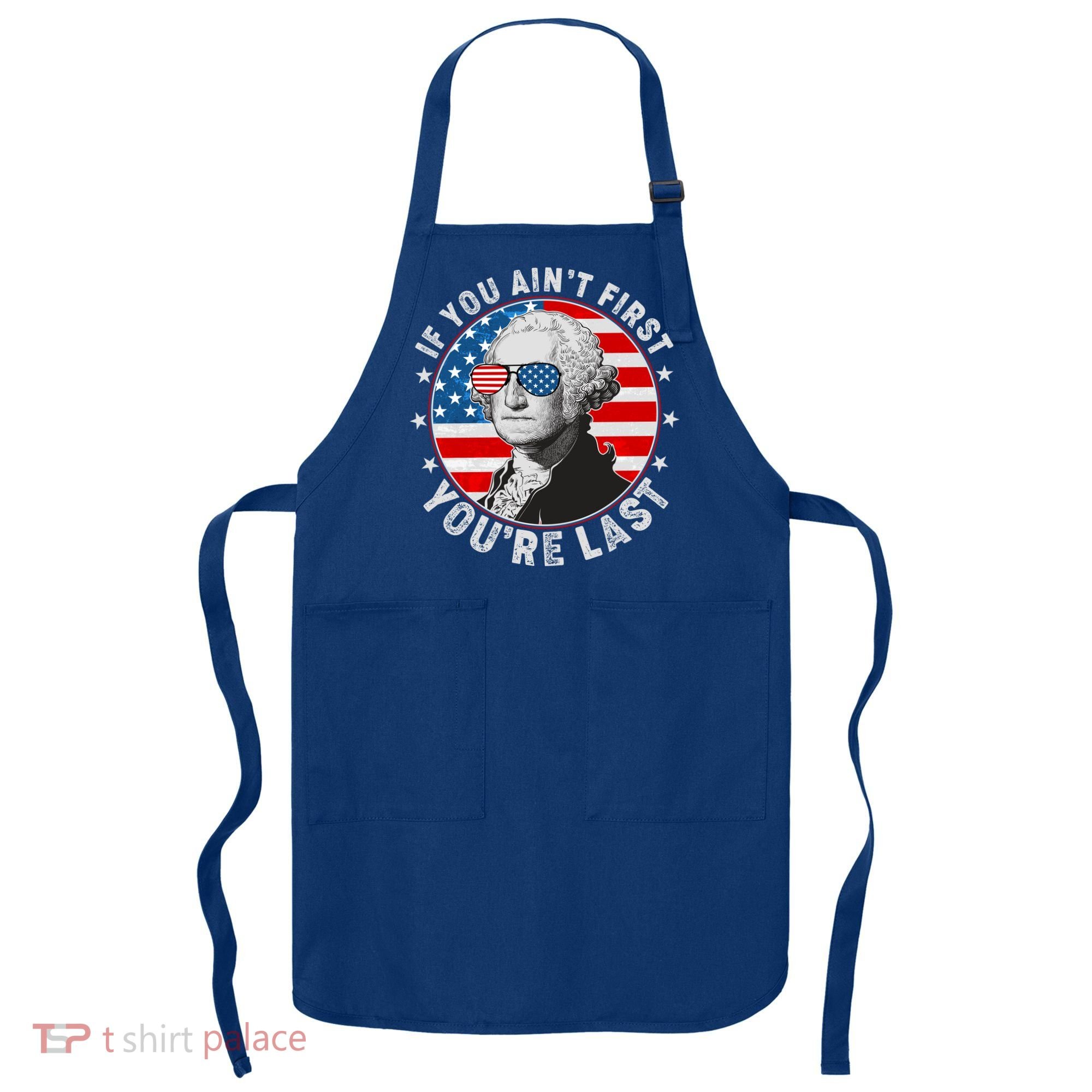 George Washington If You Ain't First You're Last Apron
