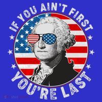 George Washington If You Ain't First You're Last T-Shirt thumb 7