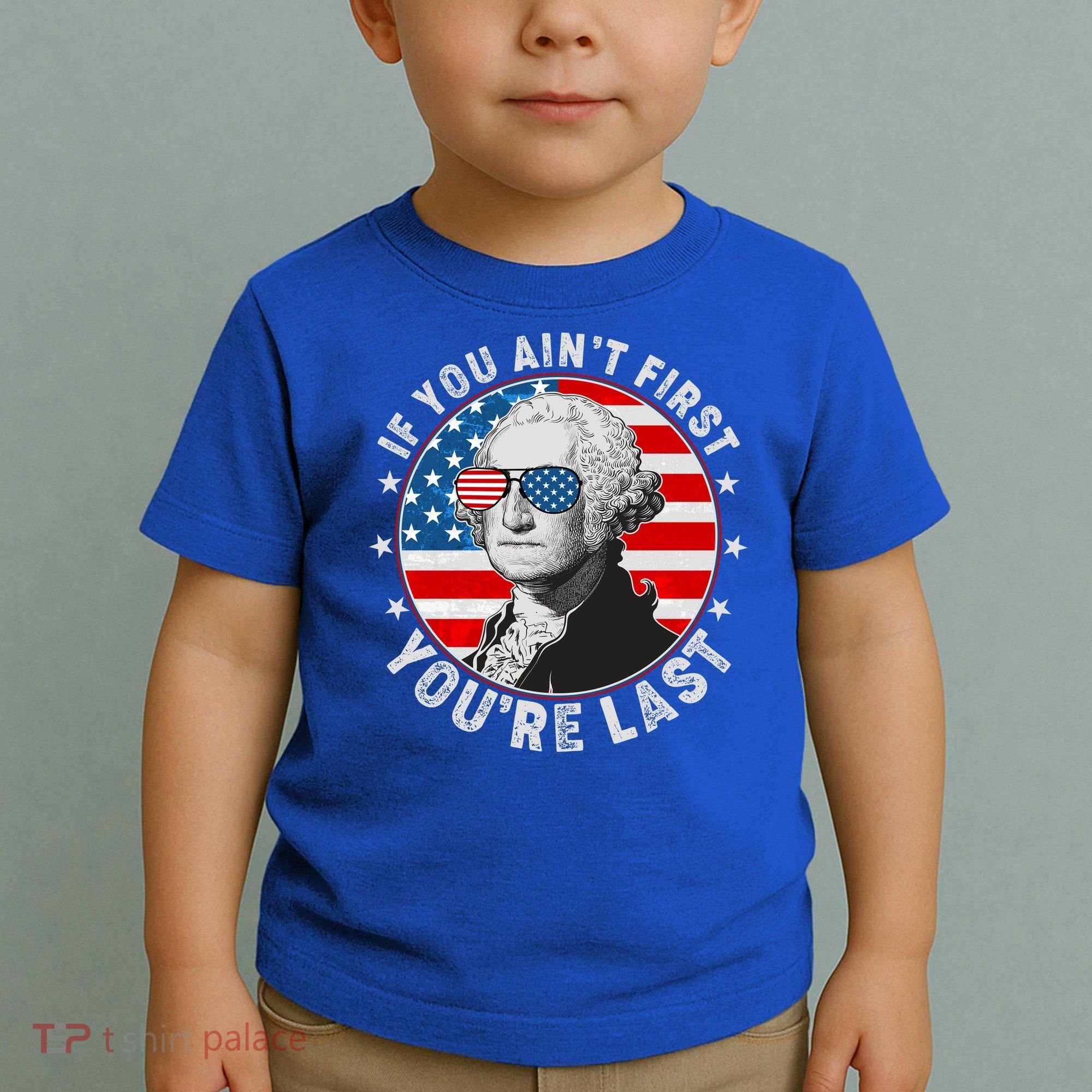 George Washington If You Ain't First You're Last Toddler T-Shirt