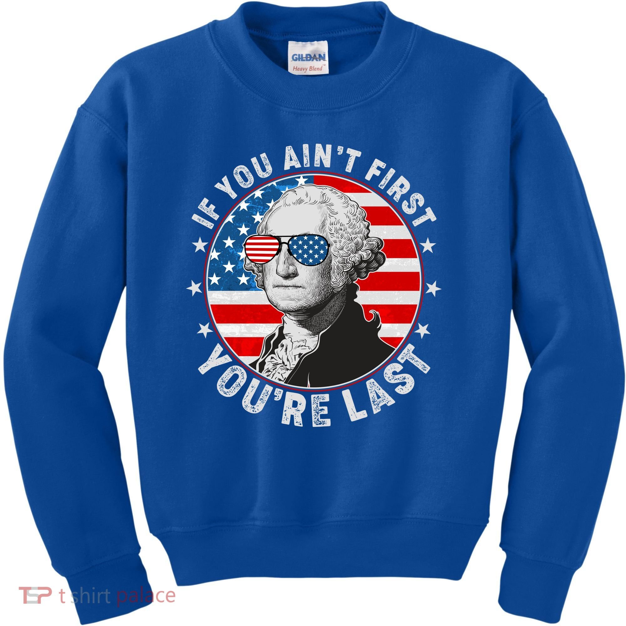 George Washington If You Ain't First You're Last Kids Sweatshirt