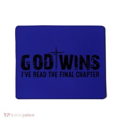 God Wins IVe Read The Final Chapter Gift Mousepad