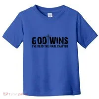 God Wins IVe Read The Final Chapter Gift Toddler T-Shirt thumb 0