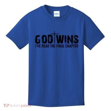God Wins IVe Read The Final Chapter Gift Kids T-Shirt