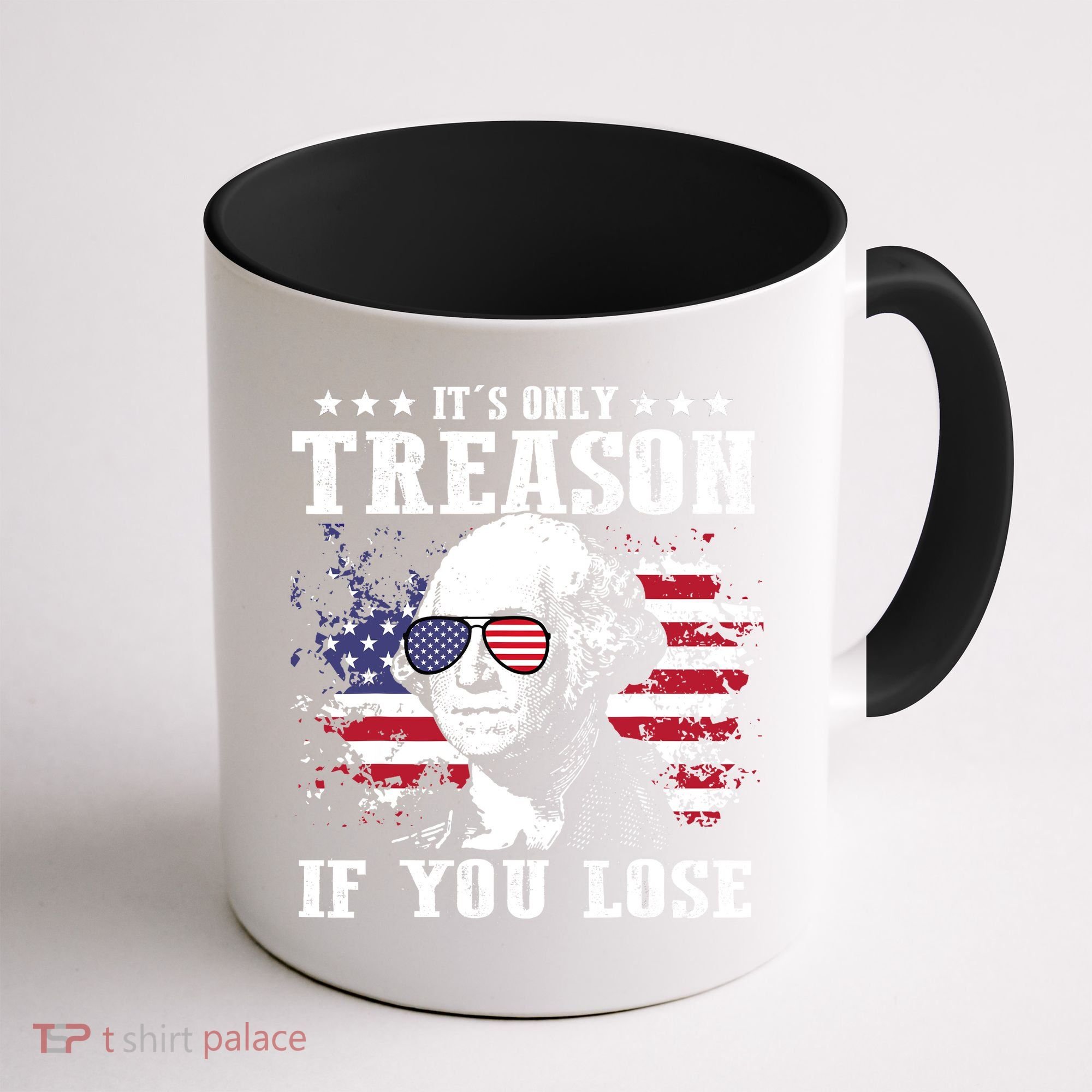 George Washington Its Only Treason If You Lose 4th Of July Coffee Mug