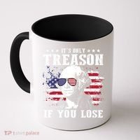 George Washington Its Only Treason If You Lose 4th Of July Coffee Mug thumb 0