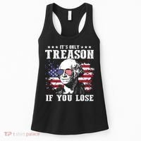 George Washington Its Only Treason If You Lose 4th Of July Women's Tank Top thumb 0