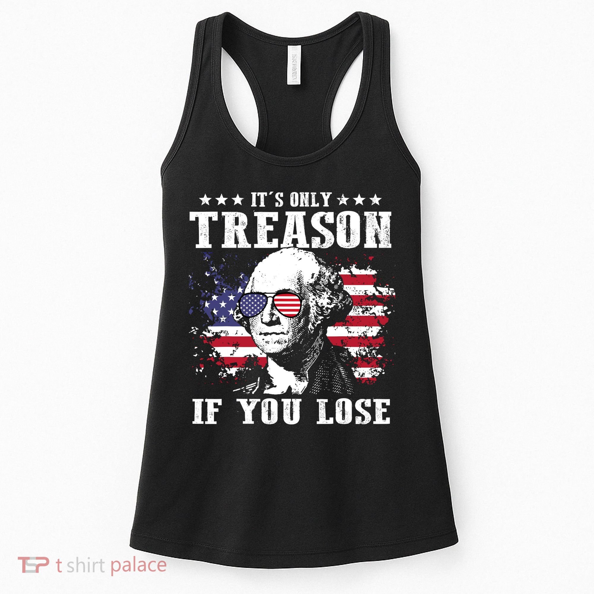 George Washington Its Only Treason If You Lose 4th Of July Women's Tank Top