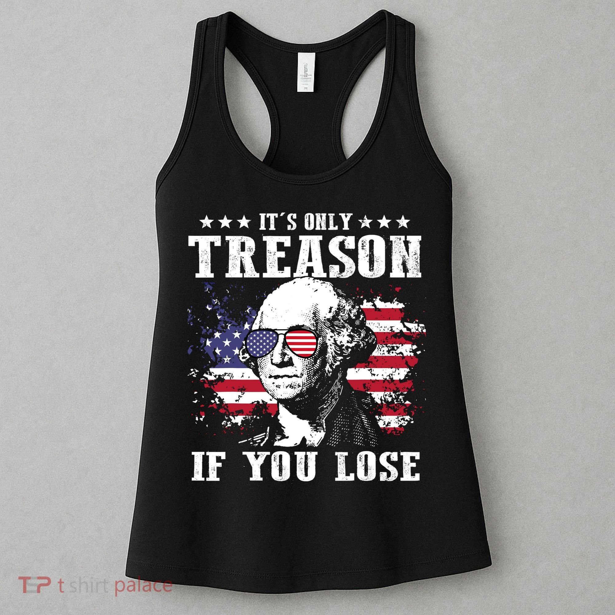 George Washington Its Only Treason If You Lose 4th Of July Women's Tank Top