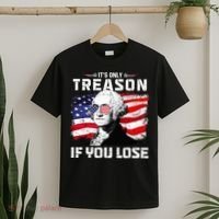 George Washington Its Only Treason If You Lose 4th Of July T-Shirt thumb 2