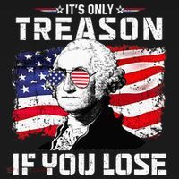 George Washington Its Only Treason If You Lose 4th Of July T-Shirt thumb 7