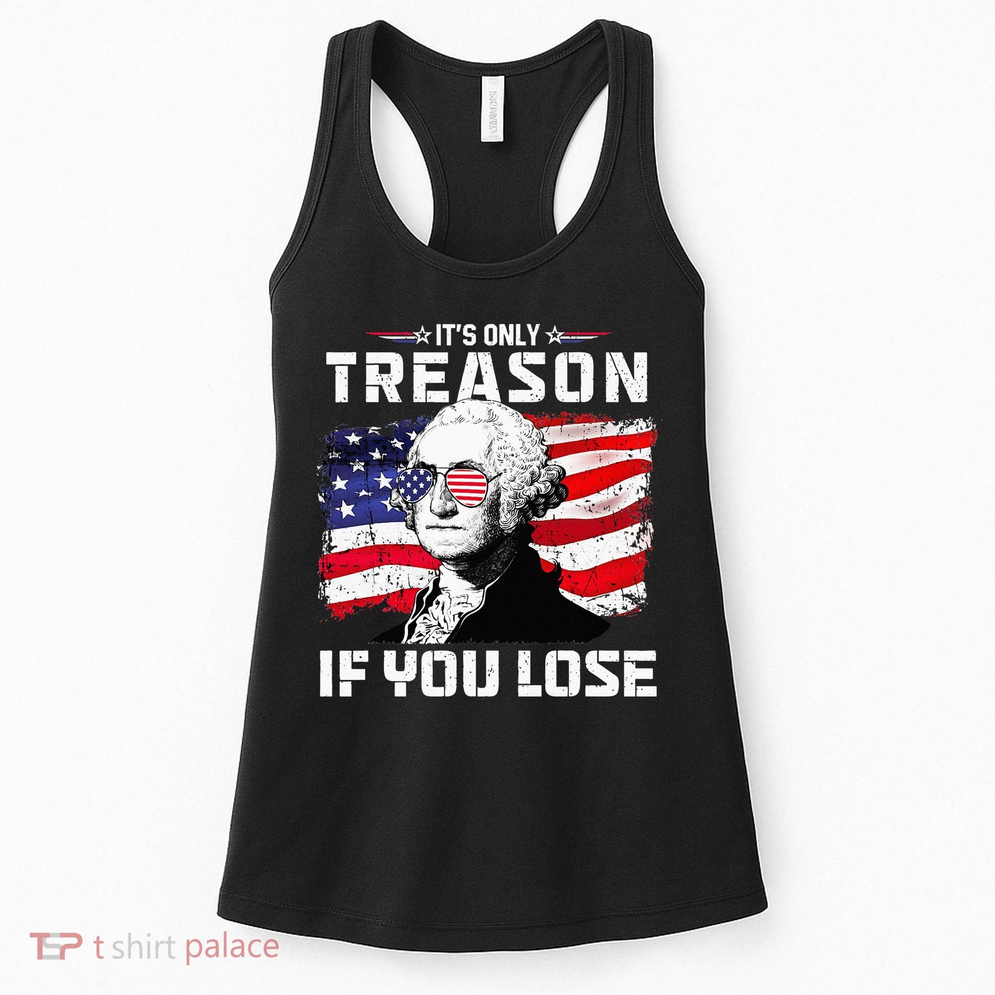 George Washington Its Only Treason If You Lose 4th Of July Women's Tank Top