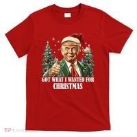 Got What I Wanted For Christmas Donald Trump T-Shirt thumb 0