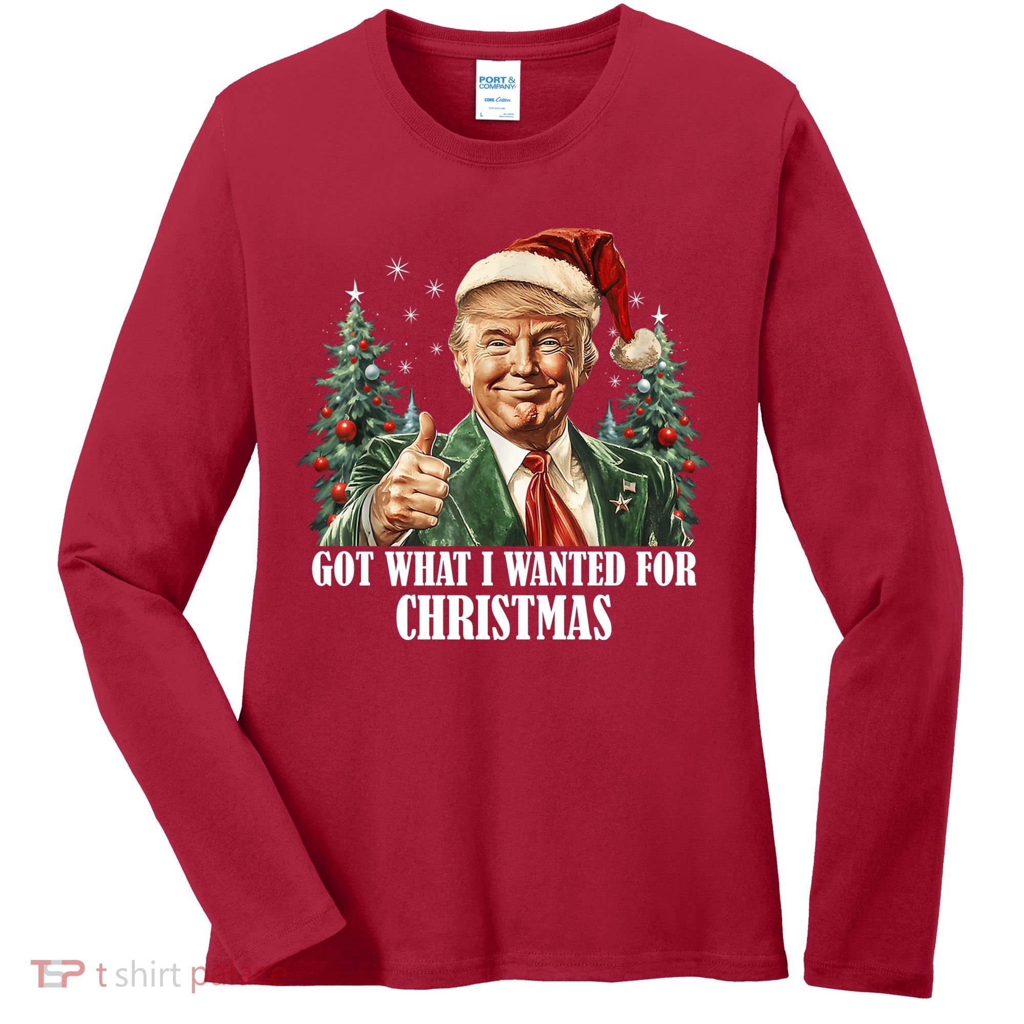 Got What I Wanted For Christmas Donald Trump Women's Long Sleeve Shirt