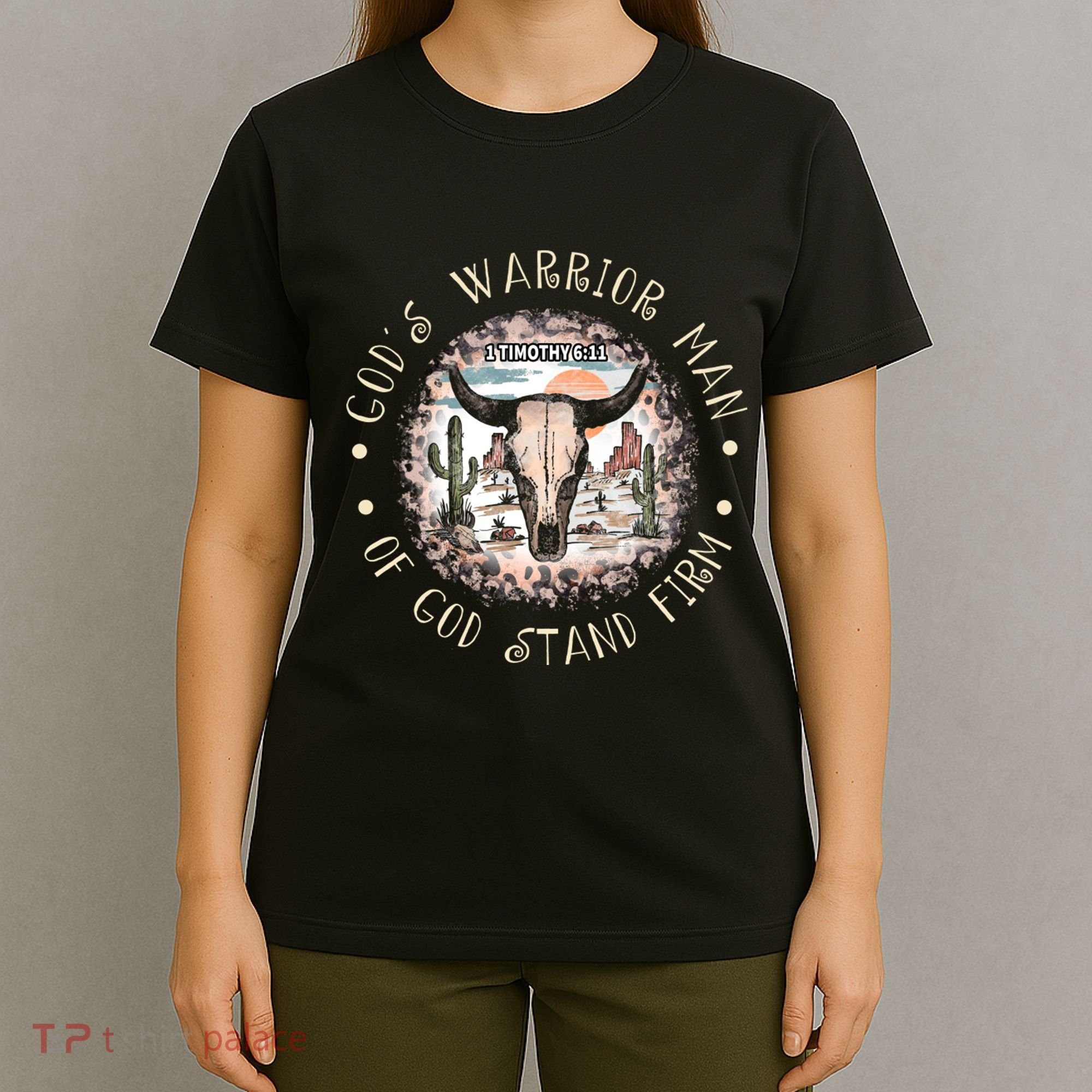 God&39;S Warrior Man Of God Stand Firm Bull Skull Desert T-Shirt