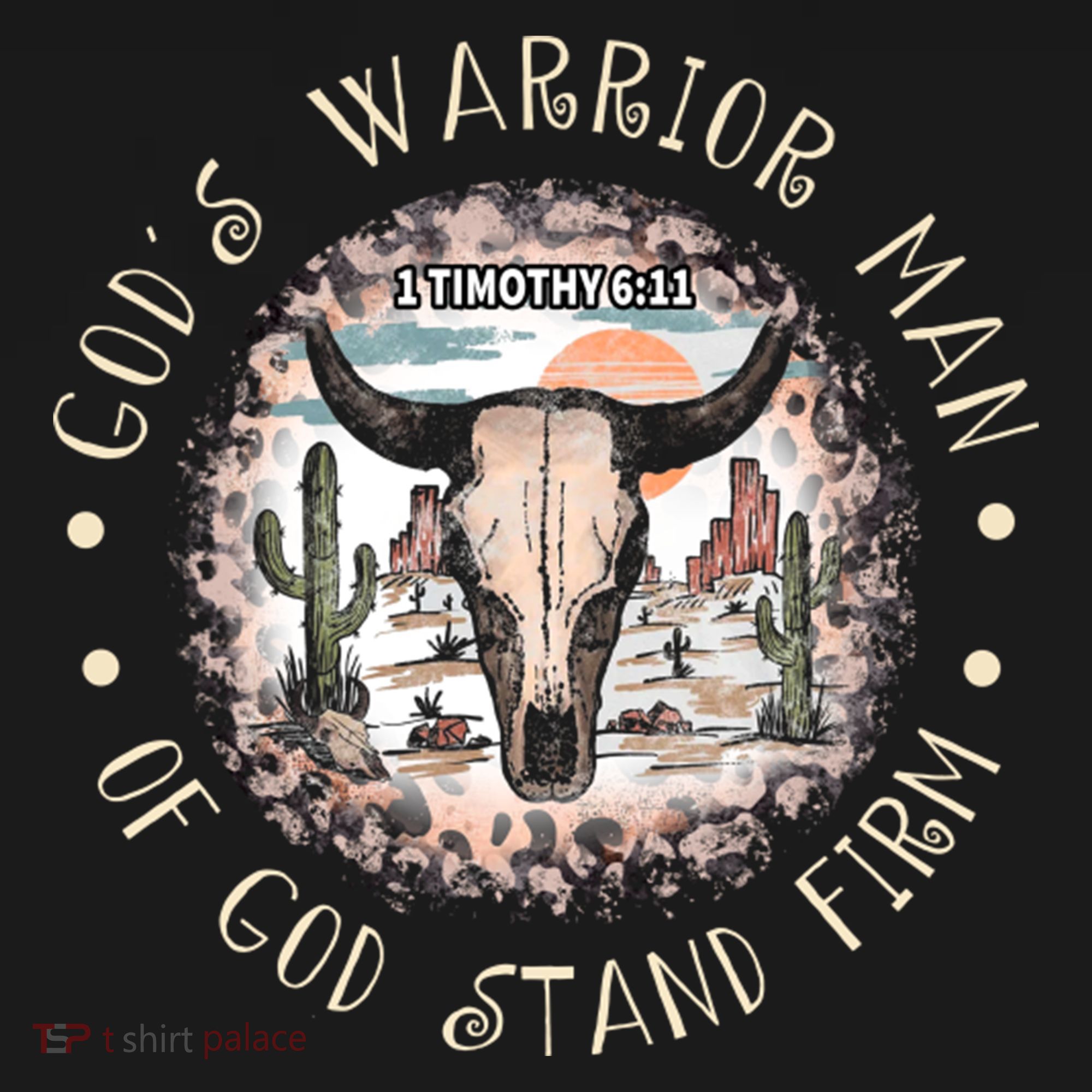 God&39;S Warrior Man Of God Stand Firm Bull Skull Desert T-Shirt