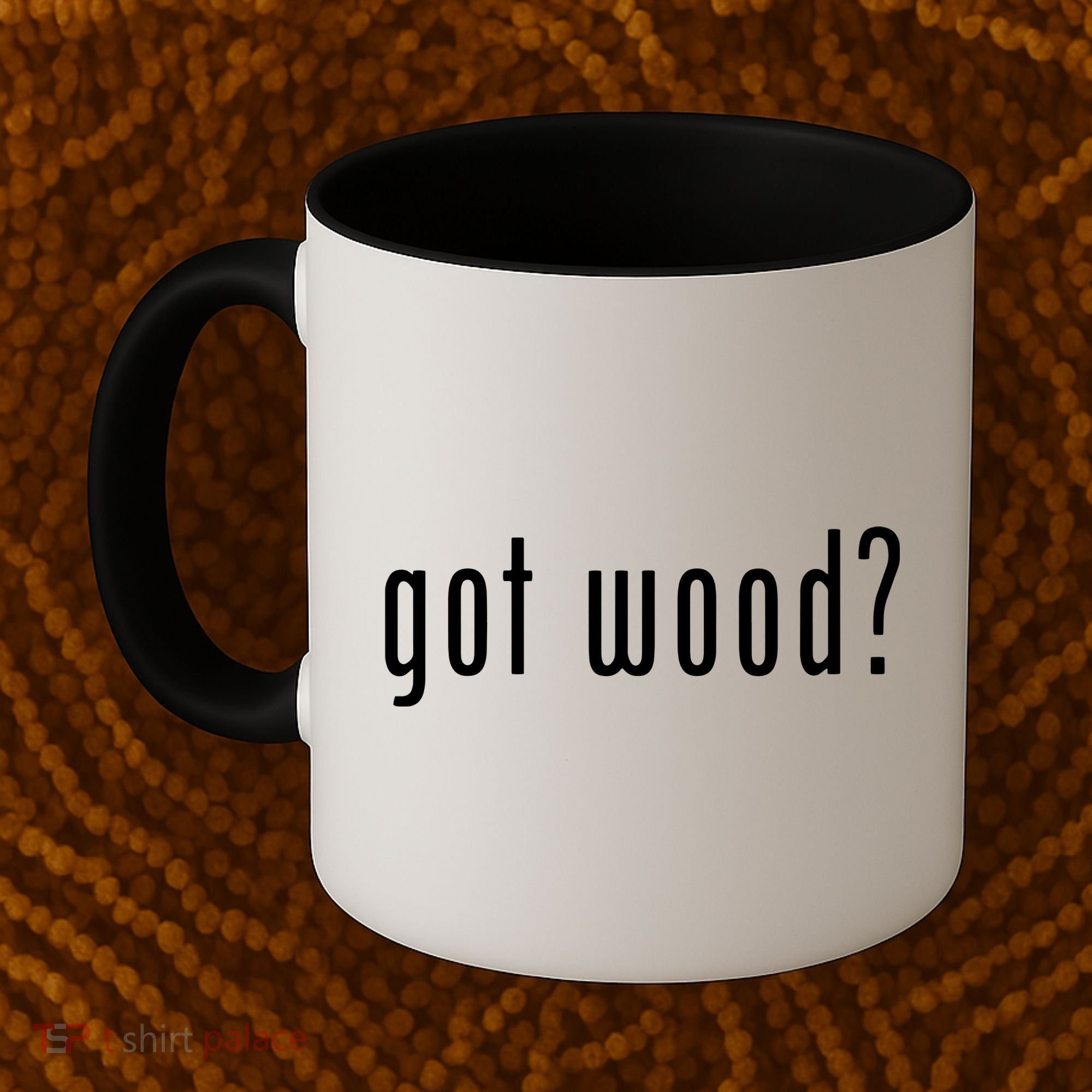 Got Wood Novelty Gift Saying Funny Woodworking Coffee Mug
