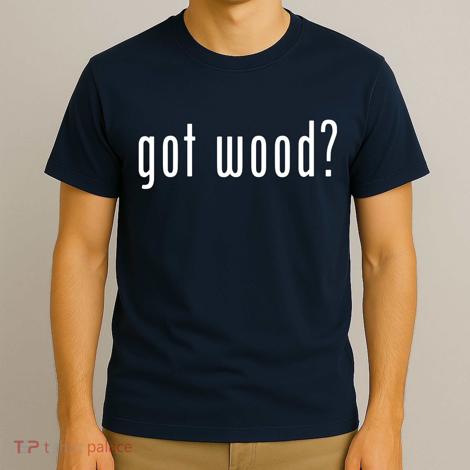 Got Wood Novelty Gift Saying Funny Woodworking T-Shirt