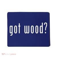Got Wood Novelty Gift Saying Funny Woodworking Mousepad thumb 0
