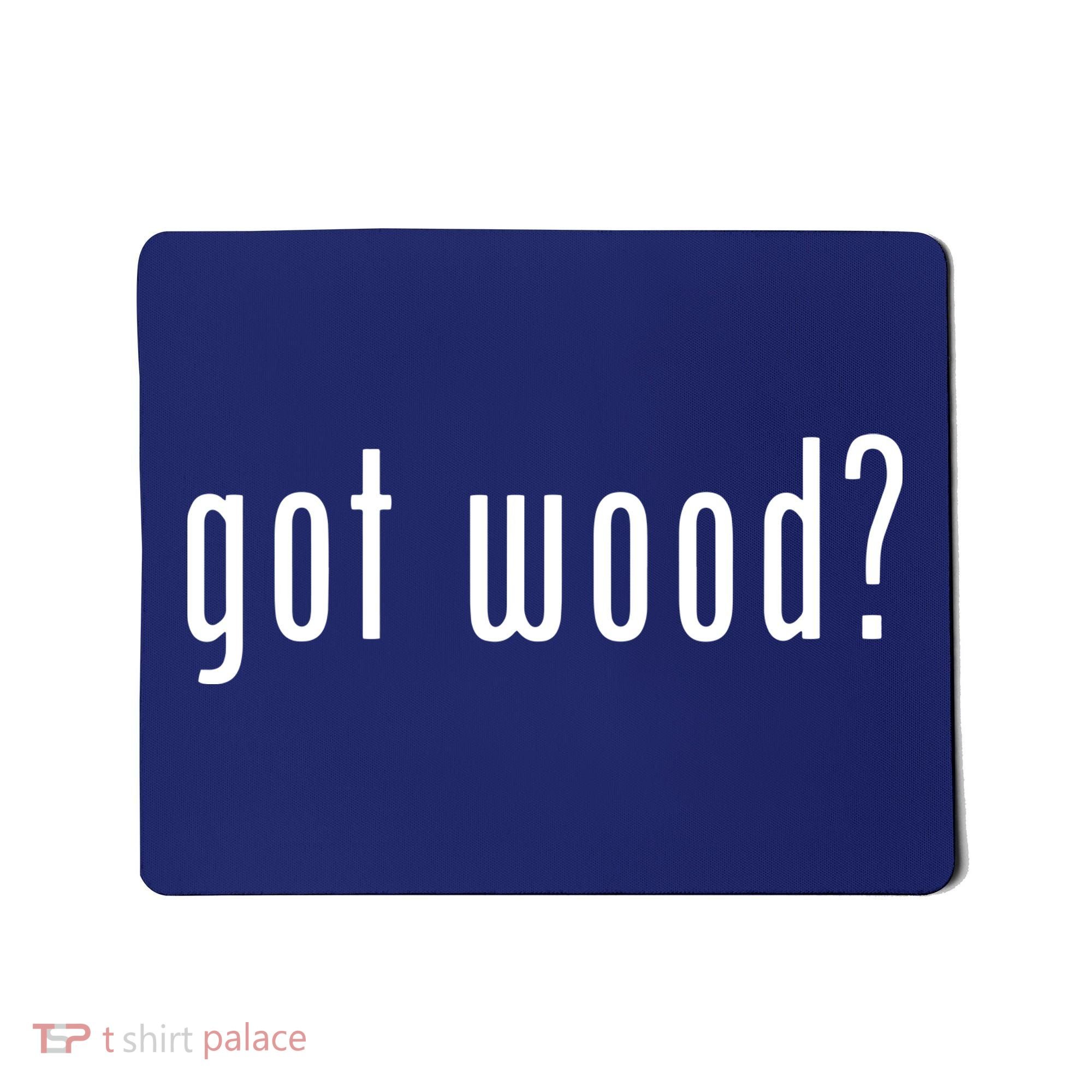 Got Wood Novelty Gift Saying Funny Woodworking Mousepad