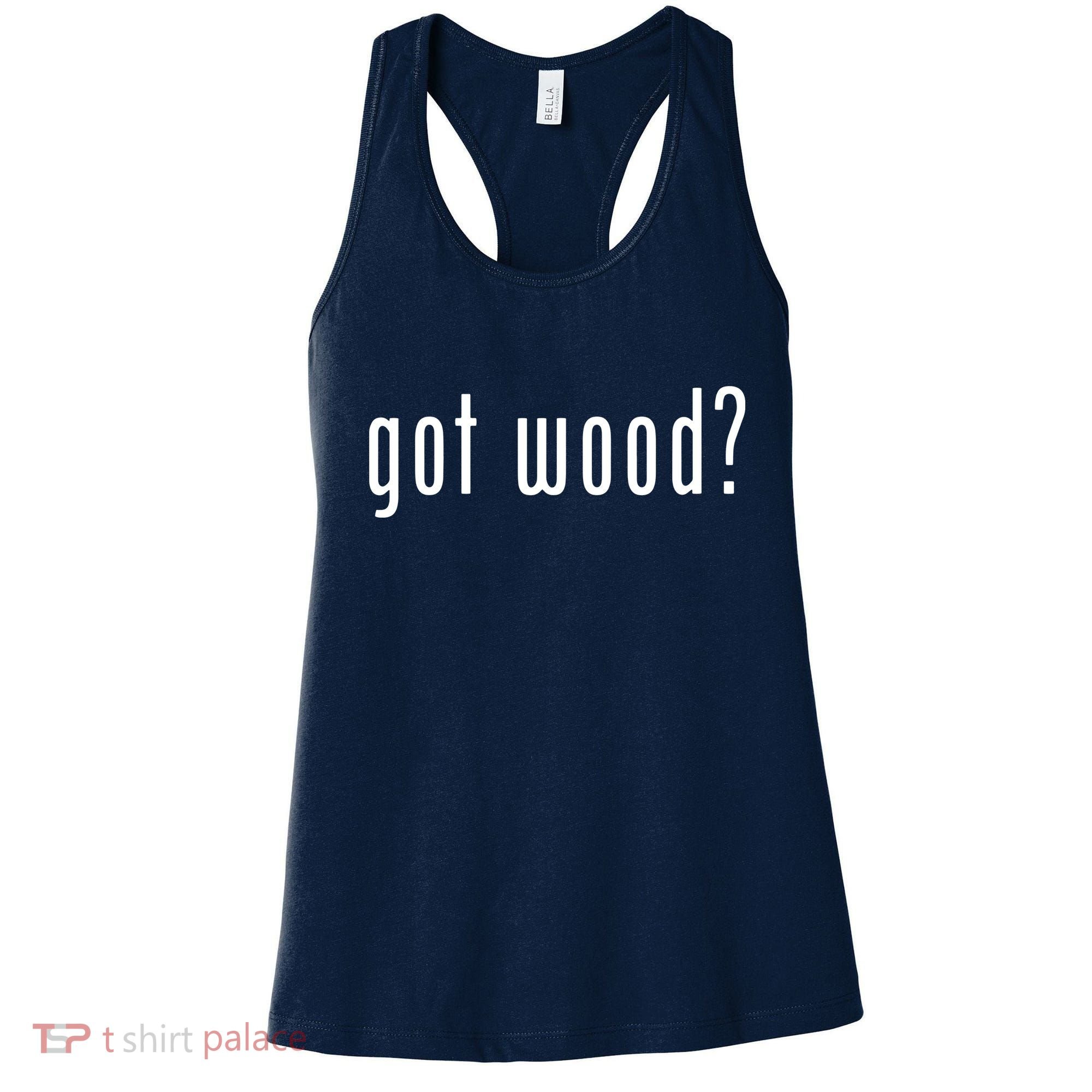Got Wood Novelty Gift Saying Funny Woodworking Women's Tank Top