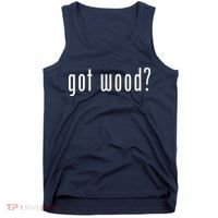 Got Wood Novelty Gift Saying Funny Woodworking Tank Top thumb 0