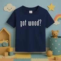 Got Wood Novelty Gift Saying Funny Woodworking Toddler T-Shirt thumb 3
