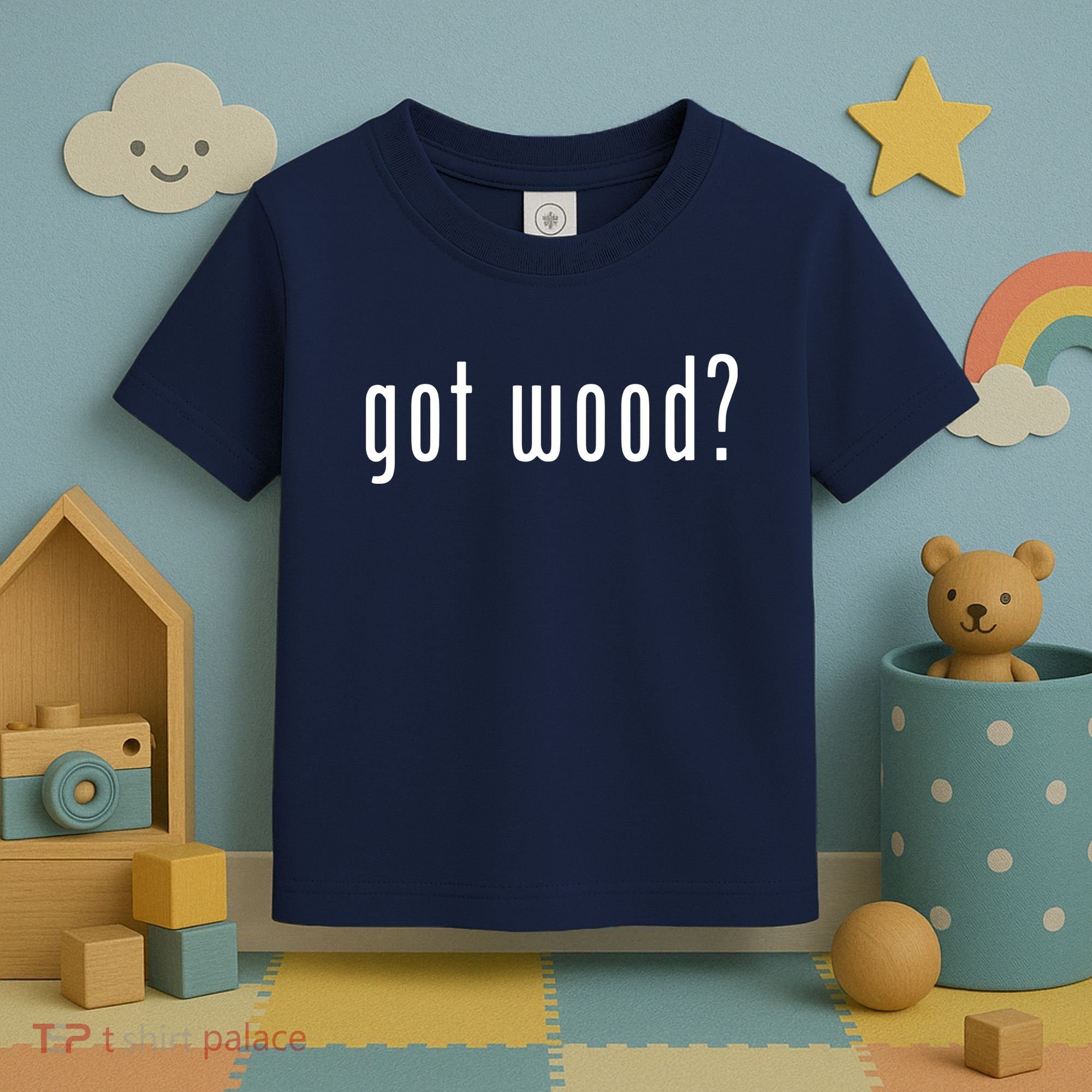 Got Wood Novelty Gift Saying Funny Woodworking Toddler T-Shirt