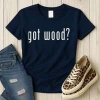 Got Wood Novelty Gift Saying Funny Woodworking Women's T-Shirt thumb 3