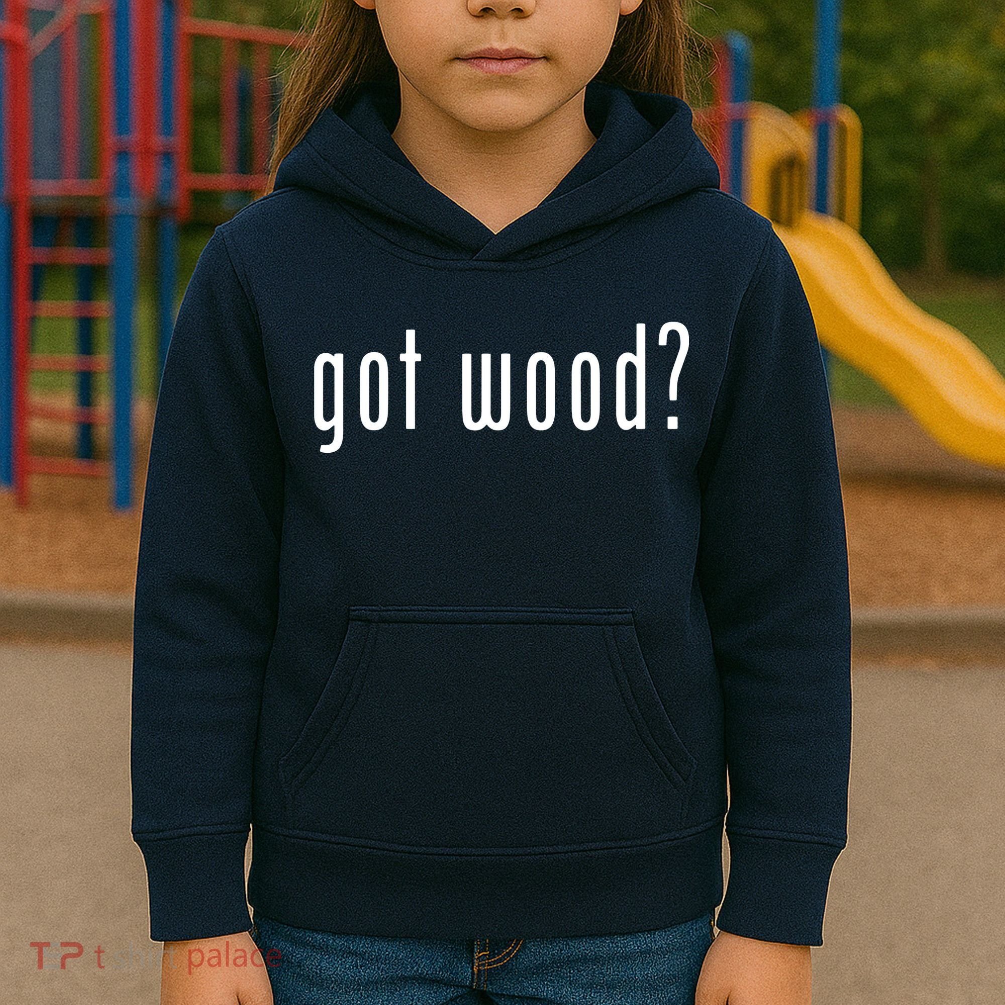 Got Wood Novelty Gift Saying Funny Woodworking Kids Hoodie