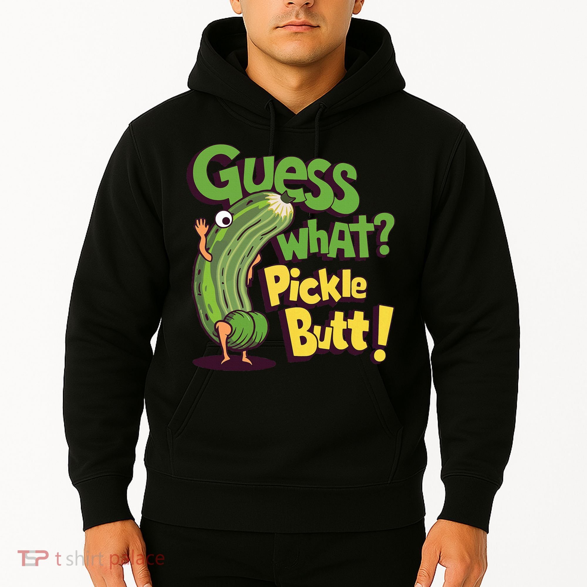 Guess What Pickle Butt! Funny Cucumber Meme Pickle Joke Hoodie