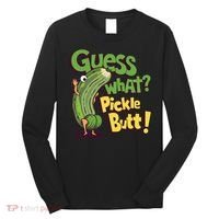 Guess What Pickle Butt! Funny Cucumber Meme Pickle Joke Long Sleeve Shirt thumb 0