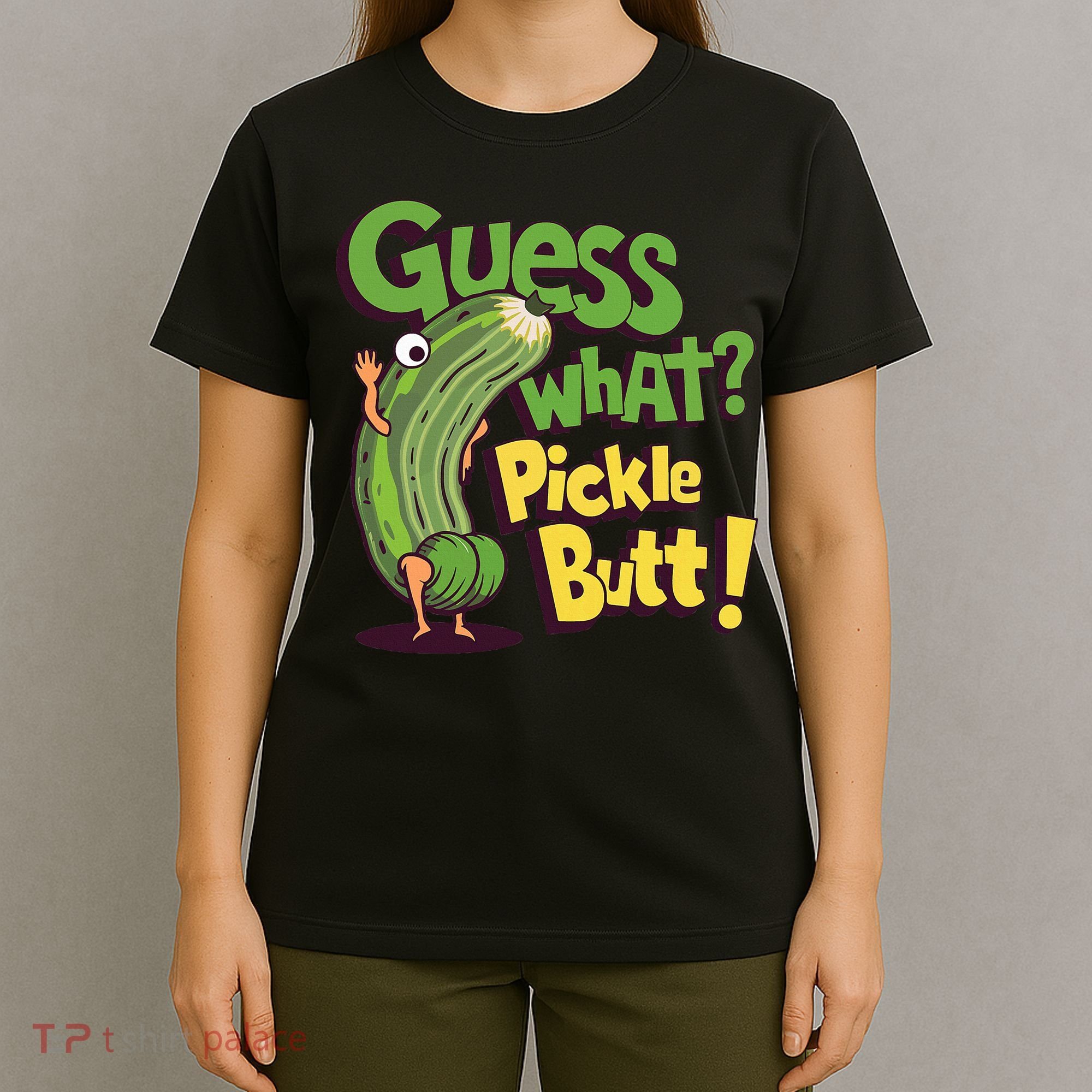 Guess What Pickle Butt! Funny Cucumber Meme Pickle Joke T-Shirt