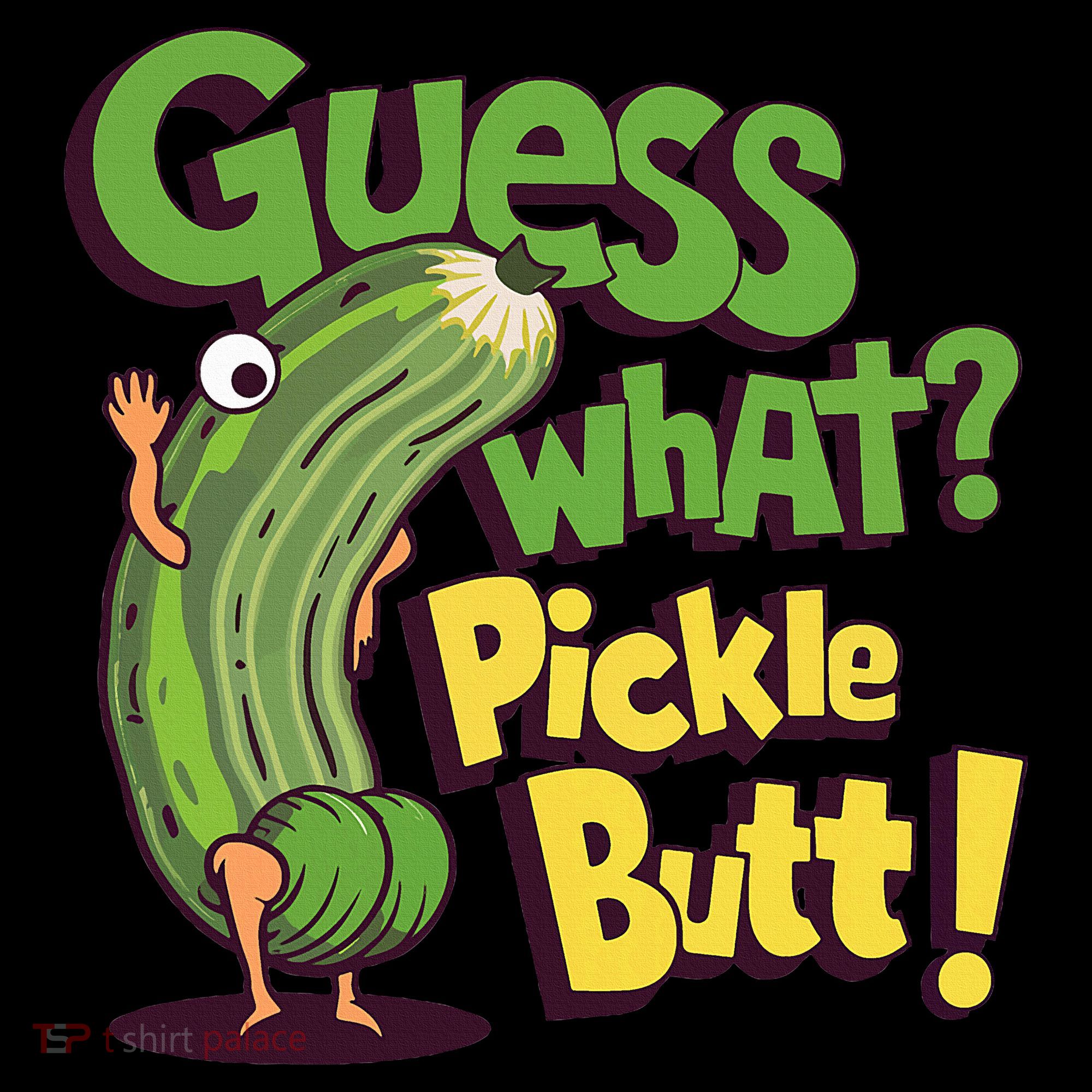 Guess What Pickle Butt! Funny Cucumber Meme Pickle Joke T-Shirt
