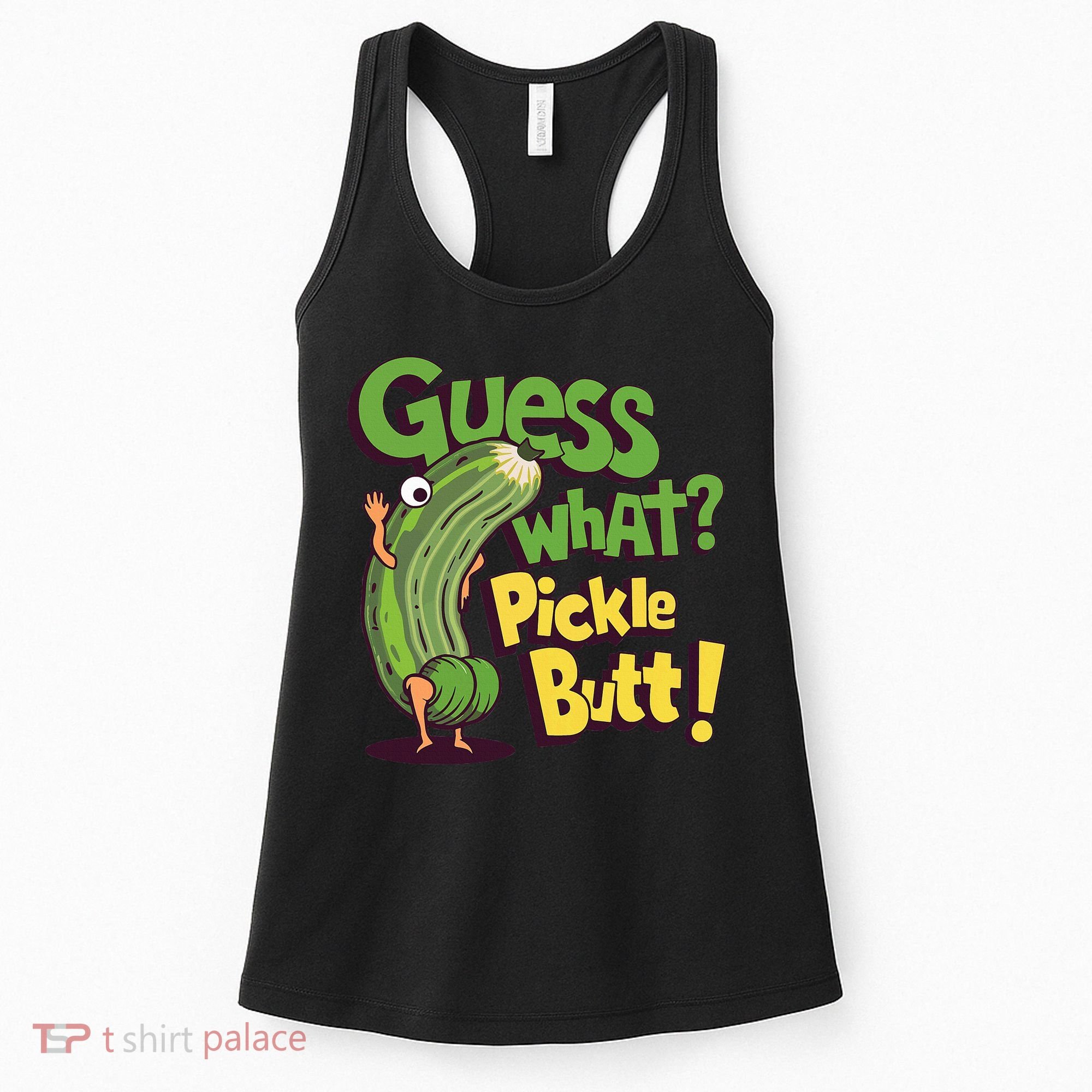 Guess What Pickle Butt! Funny Cucumber Meme Pickle Joke Women's Tank Top