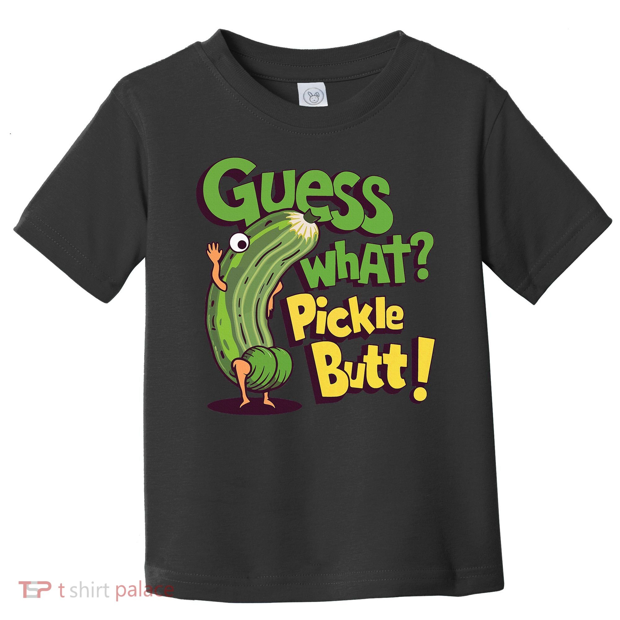 Guess What Pickle Butt! Funny Cucumber Meme Pickle Joke Toddler T-Shirt
