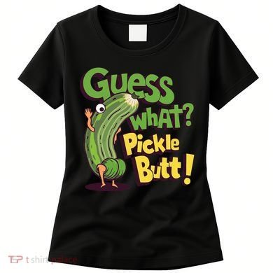 Guess What Pickle Butt! Funny Cucumber Meme Pickle Joke Women's T-Shirt