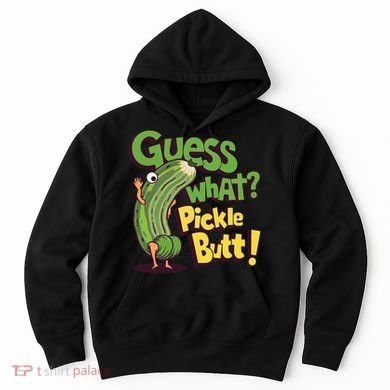 Guess What Pickle Butt! Funny Cucumber Meme Pickle Joke Hoodie