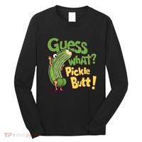 Guess What Pickle Butt! Funny Cucumber Meme Pickle Joke Long Sleeve Shirt thumb 0