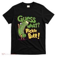 Guess What Pickle Butt! Funny Cucumber Meme Pickle Joke T-Shirt thumb 0