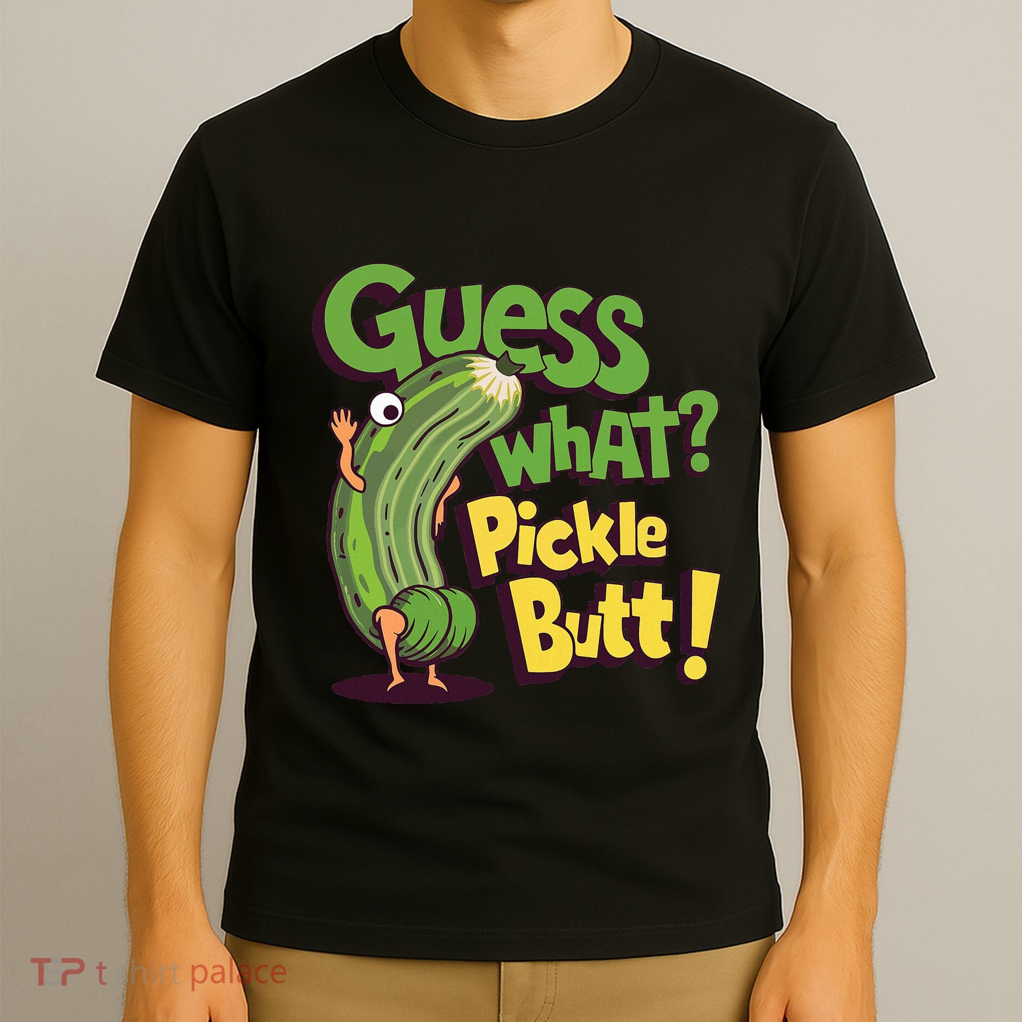 Guess What Pickle Butt! Funny Cucumber Meme Pickle Joke T-Shirt