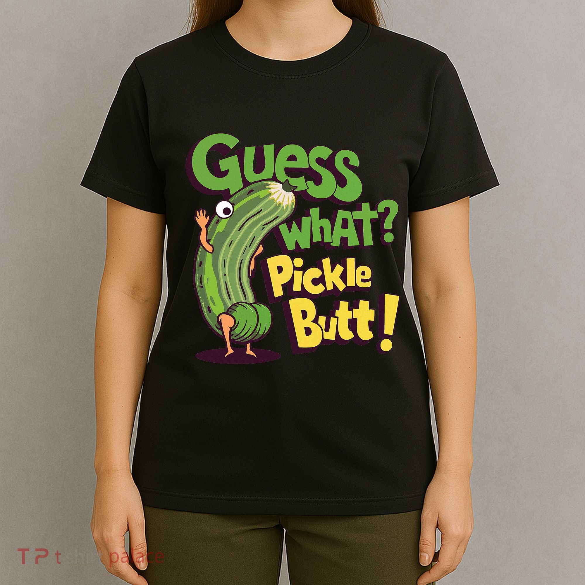 Guess What Pickle Butt! Funny Cucumber Meme Pickle Joke T-Shirt