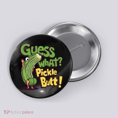 Guess What Pickle Butt! Funny Cucumber Meme Pickle Joke Button