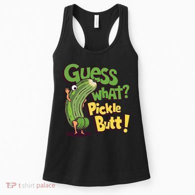 Guess What Pickle Butt! Funny Cucumber Meme Pickle Joke Women's Tank Top