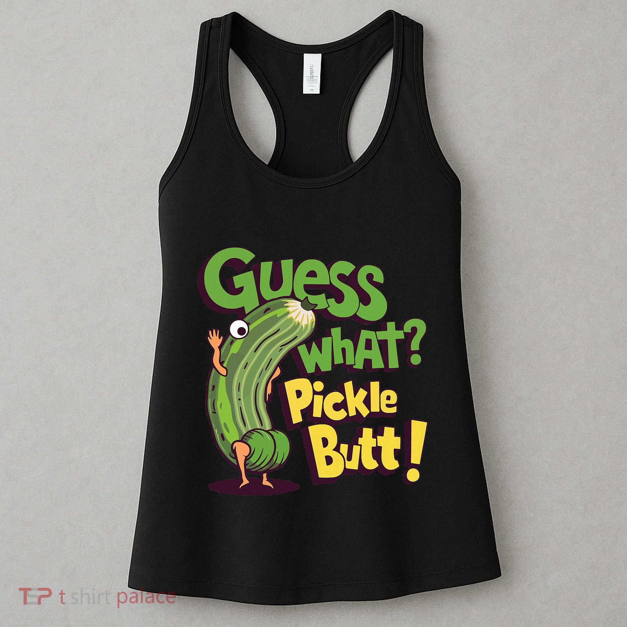 Guess What Pickle Butt! Funny Cucumber Meme Pickle Joke Women's Tank Top