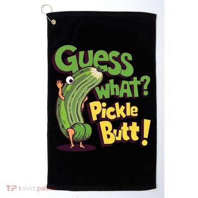 Guess What Pickle Butt! Funny Cucumber Meme Pickle Joke Golf Towel