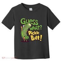 Guess What Pickle Butt! Funny Cucumber Meme Pickle Joke Toddler T-Shirt thumb 0