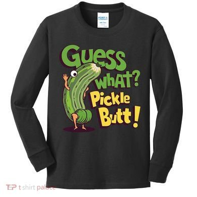 Guess What Pickle Butt! Funny Cucumber Meme Pickle Joke Kids Long Sleeve Shirt