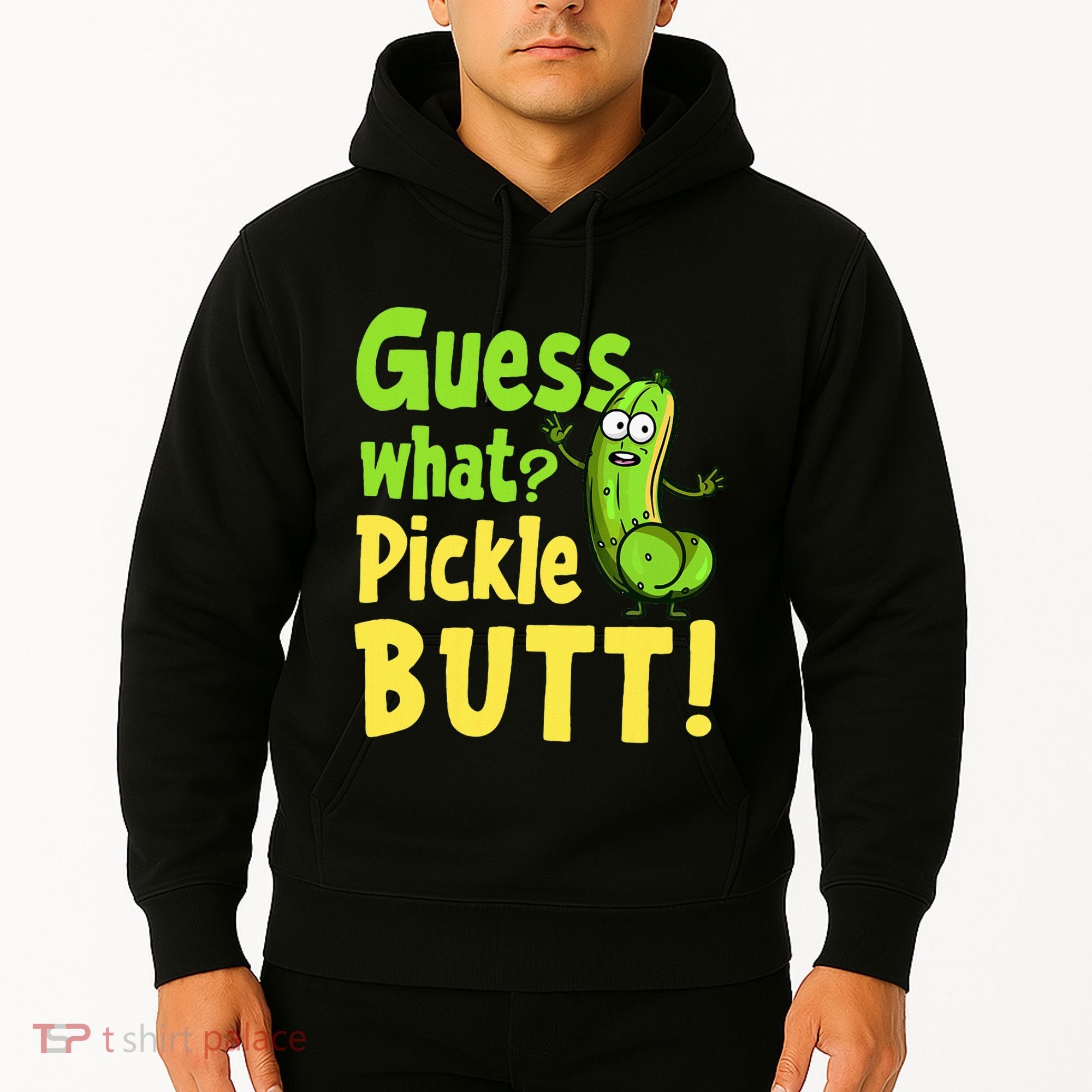Guess What Pickle Butt! Funny Cucumber Meme Pickle Joke Hoodie