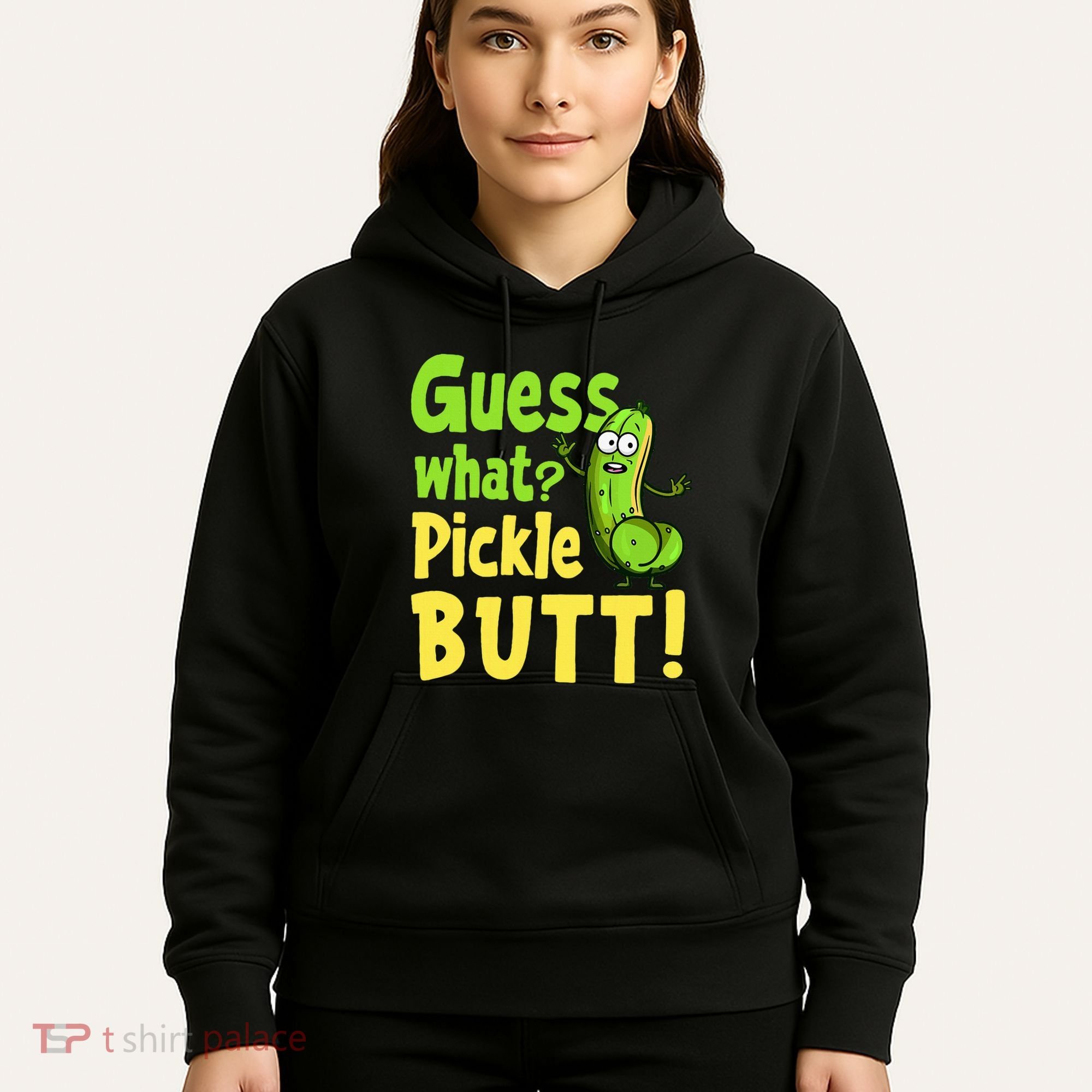 Guess What Pickle Butt! Funny Cucumber Meme Pickle Joke Hoodie