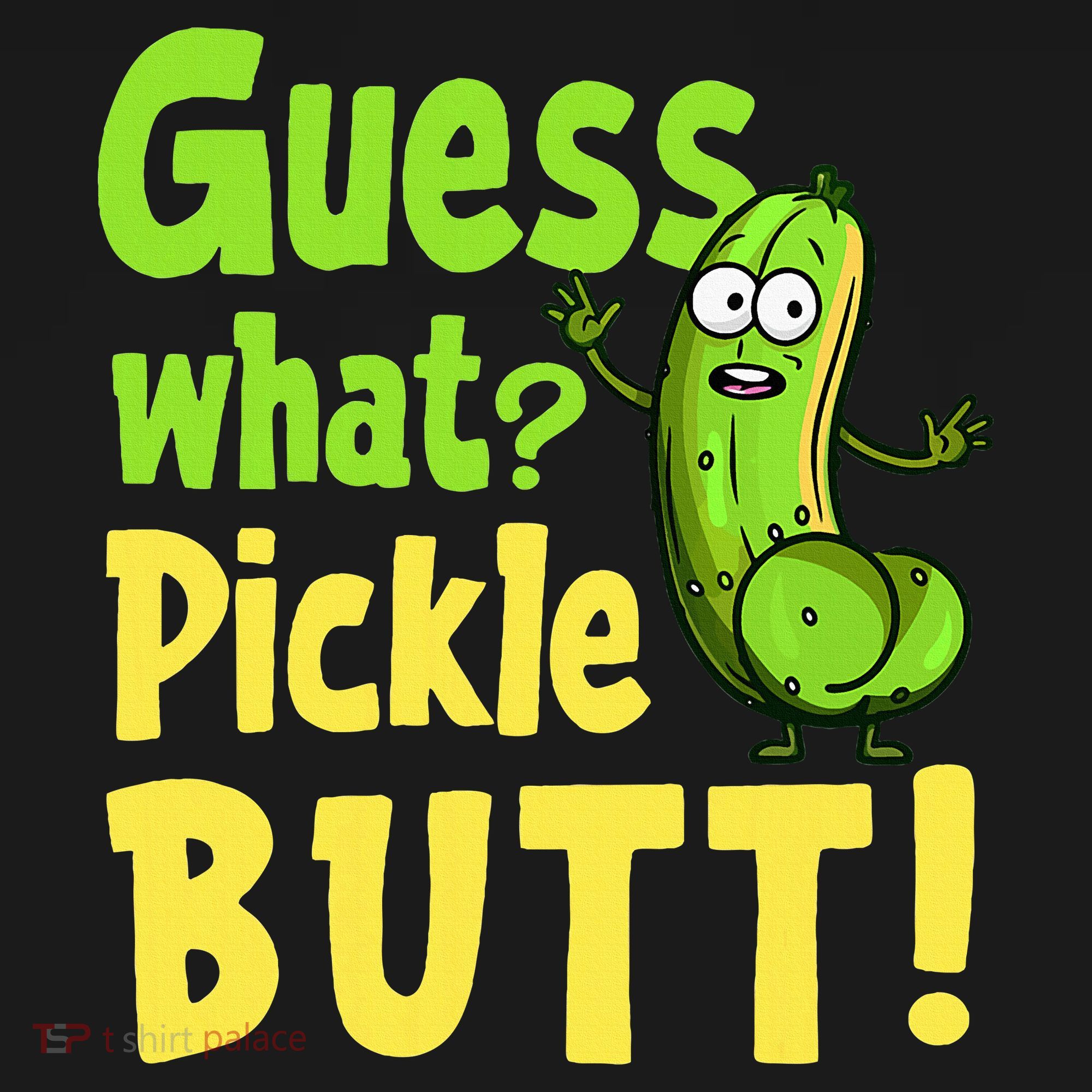 Guess What Pickle Butt! Funny Cucumber Meme Pickle Joke Sweatshirt